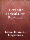 Cover image for O credito agricola em Portugal